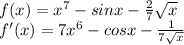 f(x)=x^7-sinx- \frac{2}{7} \sqrt{x} \\ f'(x)=7x^6-cosx- \frac{1}{7 \sqrt{x} }