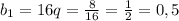 b_{1}=16 q= \frac{8}{16}= \frac{1}{2}=0,5