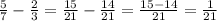 \frac{5}{7} - \frac{2}{3} = \frac{15}{21} - \frac{14}{21} = \frac{15-14}{21} = \frac{1}{21}