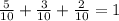 \frac{5}{10} + \frac{3}{10} + \frac{2}{10} = 1