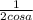 \frac{1}{2cosa}