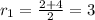 r_1= \frac{2+4}{2} =3