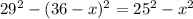 29^{2} -(36-x) ^{2} =25 ^{2} - x^{2}