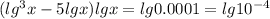 (lg^3 x-5lg x)lg x=lg 0.0001=lg 10^{-4}