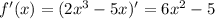 f'(x)=(2x^3-5x)'=6x^2-5