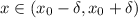 x \in &#10;(x_0-\delta,x_0+\delta)