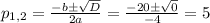 p_{1,2}= \frac{-b\pm\sqrt{D}}{2a} = \frac{-20\pm\sqrt{0}}{-4} =5