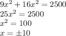 9 x^{2} +16 x^{2} = 2500 \\&#10;25 x^{2} = 2500 \\&#10; x^{2} = 100 \\&#10;x = б10