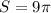 S=9 \pi