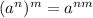 (a^n)^m=a^{nm}