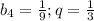 b_4=\frac{1}{9};q=\frac{1}{3}