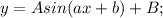 y=Asin(ax+b)+B;