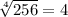 \sqrt[4]{256}=4