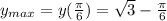 y_{max}=y(\frac{\pi}{6})=\sqrt{3}-\frac{\pi}{6}