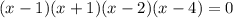 (x-1)(x+1)(x-2)(x-4) = 0