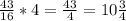 \frac{43}{16} * 4 = \frac{43}{4} = 10 \frac{3}{4}