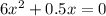 6 x^{2} +0.5x=0