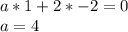 a*1+2*-2=0\\&#10;a=4