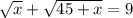 \sqrt{x}+\sqrt{45+x}=9