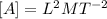 [A]=L^2MT^{-2}