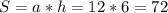 S=a*h=12*6=72