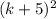 (k+5)^{2}