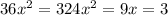 36 x^{2} =324 x^{2} = 9 x=3