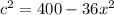 c^2=400-36x^2\\&#10;