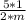 \frac{5*1}{2*m}