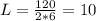 L = \frac{120}{2*6} = 10