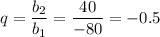 q=\dfrac{b_2}{b_1}=\dfrac{40}{-80}=-0.5