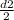 \frac{d{2} }{2}