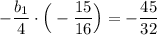 -\dfrac{b_{1}}{4}\cdot \Big (-\dfrac{15}{16} \Big )= - \dfrac{45}{32}