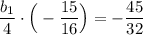 \dfrac{b_{1}}{4}\cdot \Big (-\dfrac{15}{16} \Big )= - \dfrac{45}{32}