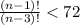 \frac{(n-1)!}{(n-3)!} <72