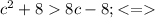 c^2+88c-8;<=