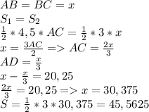 AB=BC=x\\S_1=S_2\\\frac{1}{2}*4,5*AC=\frac{1}{2}*3*x\\x=\frac{3AC}{2}=AC=\frac{2x}{3}\\AD=\frac{x}{3}\\x-\frac{x}{3}=20,25\\\frac{2x}{3}=20,25=x=30,375\\S=\frac{1}{2}*3*30,375=45,5625