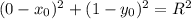 (0-x_0)^2+(1-y_0)^2=R^2