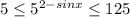 5 \leq 5^{2-sin x} \leq 125