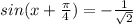 sin(x+\frac{\pi}{4})=-\frac{1}{\sqrt{2}}