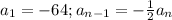 a_1=-64;a_{n-1}=-\frac{1}{2}a_n