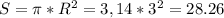 S=\pi*R^2=3,14*3^2=28.26