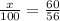 \frac{x}{100} = \frac{60}{56}