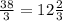 \frac{38}{3}= 12\frac{2}{3}