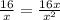 \frac{16}{x} = \frac{16x}{x^2}