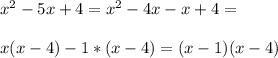 x^2-5x+4=x^2-4x-x+4=\\\\x(x-4)-1*(x-4)=(x-1)(x-4)