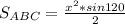 S_{ABC}=\frac{x^2*sin120}{2}