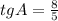 tgA=\frac{8}{5}