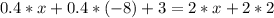 0.4*x+0.4*(-8)+3=2*x+2*2