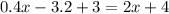 0.4x-3.2+3=2x+4